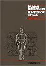 Human Dimension and Interior Space : A Source Book of Design Reference Standards