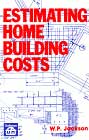 Estimating Home Building Costs by W. P. Jackson