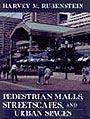 Pedestrian Malls, Streetscapes, and Urban Spaces by Harvey M. Rubenstein