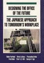 Designing the Office of the Future : The Japanese Approach to Tomorrow's Workplace by Volker Hartkopf, Vivian Loftness, Pleasantine Drake, Fred Dubin (Contributor), Peter Mill (Contributor)
