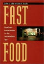 Fast Food : Roadside Restaurants in the Automobile Age (The Road and American Culture) by John A. Jakle, Keith A. Sculle